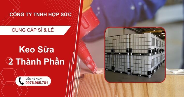 Keo Sữa 2 Thành Phần | Keo Dán Gỗ & Ghép Veneer